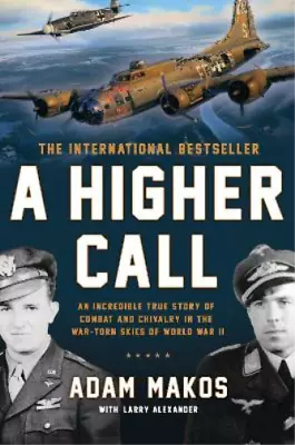 Adam Makos Larry Alexander A Higher Call (Paperback) • $22.62