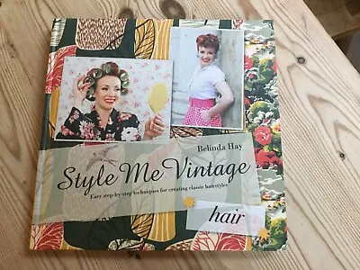 Style Me Vintage: Hair: Easy Step-by-Step Techniques For Creating Classic... • £2.50