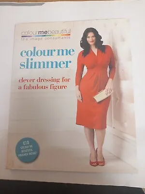 Colour Me Slimmer: Clever Dressing For A Fabulous Figure Colour Me Beautiful  • £1.49