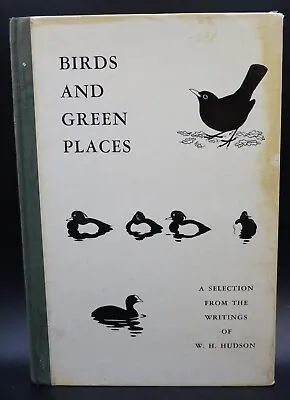 £9.99 • Buy Birds And Green Places A Selection From The Writings Of W. H. Hudson (1964)