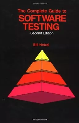 The Complete Guide To Software Testing By Bill Hetzel • £3.78