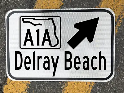 DELRAY BEACH FLORIDA A1A Highway Road Sign 12 X18  DOT Style Beach Coast • $89