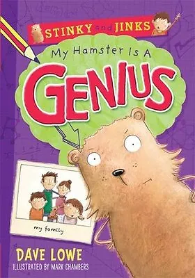 My Hamster Is A Genius (Stinky And Jinks)Dave LoweMark Chambers • £2.47