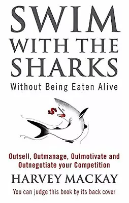 Swim With The Sharks Without Being Eaten Alive: Outsell Outmanage Outmotiva... • £11.48