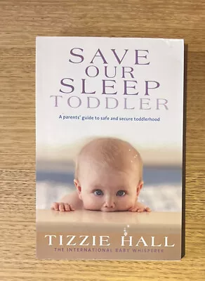 Save Our Sleep Toddler Parents Guide Safe Secure Toddlerhood Tizzie Hall FREEPOS • $19.90