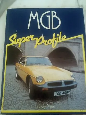 Mg Mgb Super Profile Car Book Hard Back By Lindsay Porter Foulis Haynes • $15.50