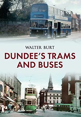 £10.86 • Buy Dundee's Trams And Buses By Walter Burt
