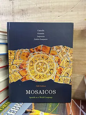 MOSAICOS: SPANISH AS A WORLD LANGUAGE 5TH EDITION By Matilde Olivella Castells • $10