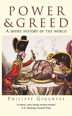 Power And Greed: A Short History Of The World Gigantes Philippe Used; Good Bo • £2.23