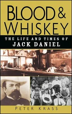Blood And Whiskey: The Life And Times Of Jack Daniel Krass 9780471273929 New^+ • $60.90