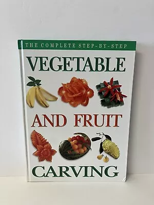 Complete Step By Step Vegetable And Fruit Carving By Nidda Hongwiwat 2002 HC • $24.99