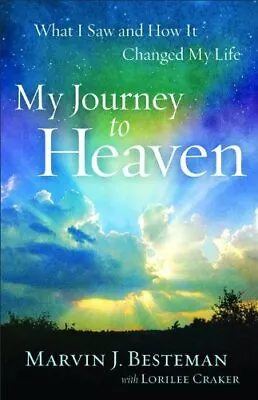 MY JOURNEY TO HEAVEN: WHAT I SAW AND HOW IT CHANGED MY By Marvin J. VG • $35.95