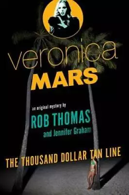 Veronica Mars: An Original Mystery By Rob Thomas: The Thousand-Dollar T - GOOD • $3.76