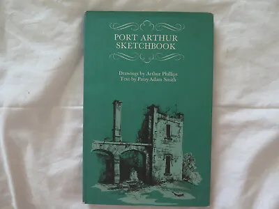 $10 • Buy PORT ARTHUR SKETCHBOOK By ARTHUR PHILLIPS & PATSY ADAM SMITH Reprint 1973    