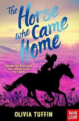 The Horse Who Came Home: Featured In ... Olivia Tuffin • £6.49