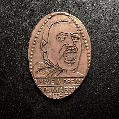 I Have A Dream DR MARTIN LUTHER KING- Press Coin Elongated Penny Souvenir • $2.99