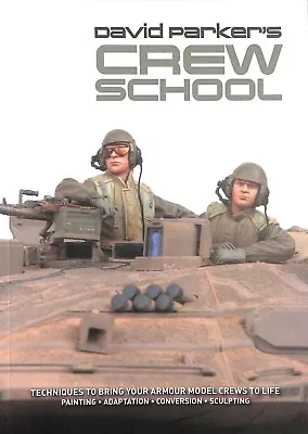 David Parker's Crew School SC Book AFV 2020 Painting Military Modelling • $30