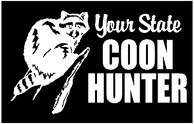 Raccoon Hunter Decal With Your State Coon Hunting Car Truck Vinyl Sticker • $6.79