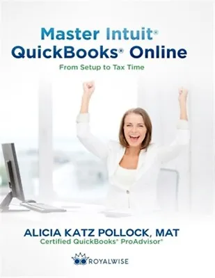 Master Intuit QuickBooks Online: From Setup To Tax Time By Pollock Alicia Ka... • £25.69