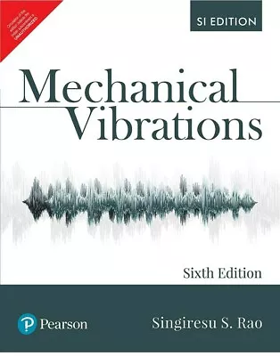 Mechanical Vibrations By Singiresu Rao 2016 6ed INTERNATIONAL EDITION SI Units • $39.49