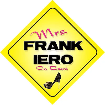 Mrs Frank Iero On Board Car Sign My Chemical Romance • $5.80