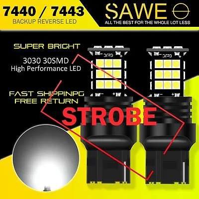 2 X SAWE Bright White Strobe 7443 7440 3030 30SMD LED Backup Reverse Light Bulbs • $18.99