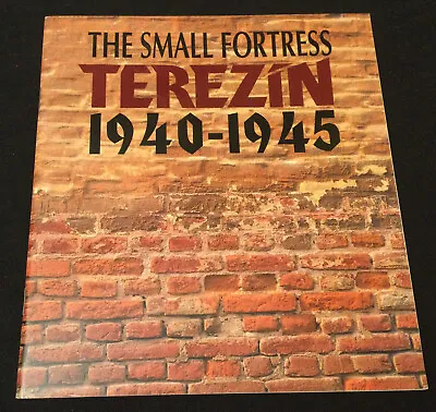 The Small Fortress Terezin 1940-1945 By Benesova Miroslava - BRAND NEW!! • $12.74