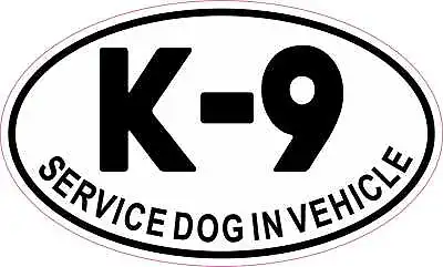 5inx3in Oval K-9 Service Dog Inside Vinyl Sticker Car Truck Vehicle Bumper Decal • $7.99