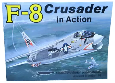 F-8 Crusader In Action Squadron Signal 1070 Aircraft Number 70 Jim Sullivan 🏅 • $9.99
