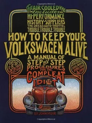 How To Keep Your Volkswagen Alive: A Manual... By John Muir And Tosh G Paperback • $22.93