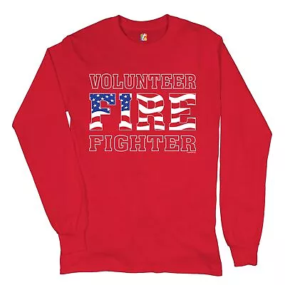 Volunteer Fire Fighter Long Sleeve T-shirt Fire And Rescue Courage Patriotic • $23.95