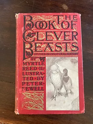 The Book Of Clever Beasts Studies In Unnatural History  1st Edition Myrtle Reed • $32.99