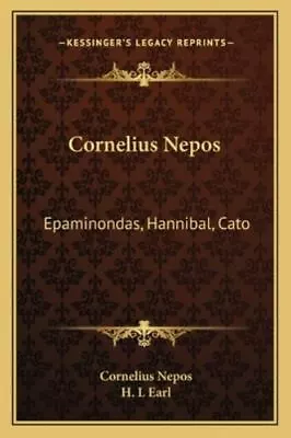 Cornelius Nepos: Epaminondas Hannibal Cato By Nepos Cornelius • $14.37