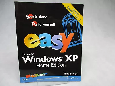 £5.99 • Buy EASY Windows XP Home Edition 3rd Edition  Shelley O'Hara In Full Colour