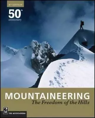 Mountaineering: Freedom Of The Hills - Hardcover By The Mountaineers - GOOD • $13.93