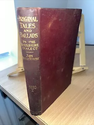 ORIGINAL TALES & BALLADS IN YORKSHIRE DIALECT By J MALHAM DEMBLEBY 1912 1st ED • £7.99