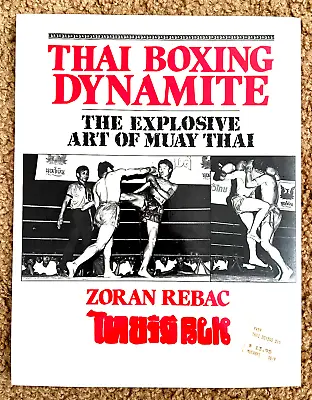 Thai Boxing Dynamite: The Explosive Art Of Muay Thai By Zoran Rebac • $29.99