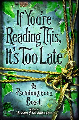 If You're Reading This It's Too Late By Pseudonymous Bosch (Paperback 2009) • £1.50