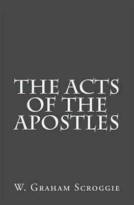 Acts Of The Apostles Paperback By Scroggie W. Graham Brand New Free Shipp... • $15.16