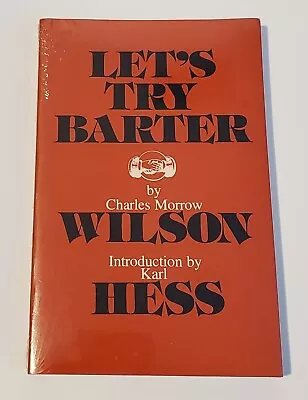 LET'S TRY BARTER By Charles M. Wilson (Intro By Karl Hess) NEW & Still Sealed ! • $24.95