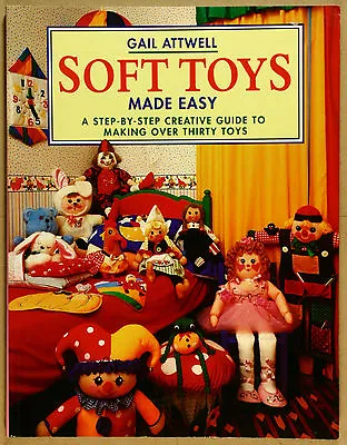 Soft Toys Made Easy By Gail Attwell  VG Qld  Qikpost • $6.95