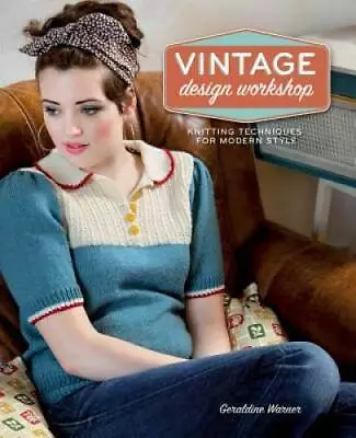 Vintage Design Workshop: Knitting Techniques For Modern Style - Paperback - GOOD • $7.61