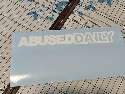 $4.50 • Buy Abused Daily Sticker  Slammed Stance Funny Drift Lowered Car Window Decal 