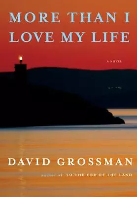 More Than I Love My Life: A Novel - 9780593318911 David Grossman Hardcover • $4.47