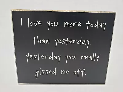 I Love You More Today.... Wooden Sign 7.5x6  Excellent Condition • $12