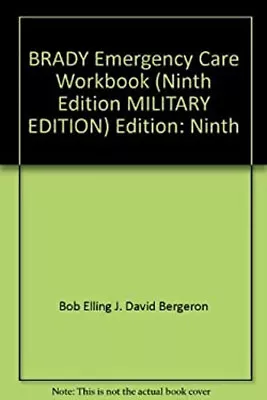 BRADY Emergency Care Workbook Ninth Edition MILITARY EDITION • $6.68