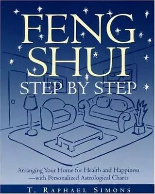 Feng Shui Step By Step : Arranging Your Home For Health And Happines - VERY GOOD • $3.73