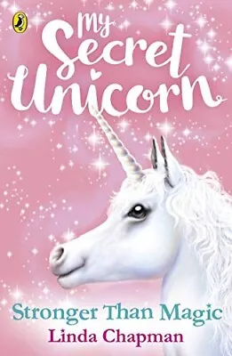 My Secret Unicorn: Stronger Than Magic  Very Good Book Chapman Linda • £2.79