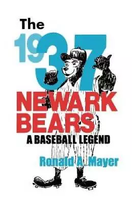 The 1937 Newark Bears: A Baseball Legend - Paperback By Mayer Ronald A. - GOOD • $4.39