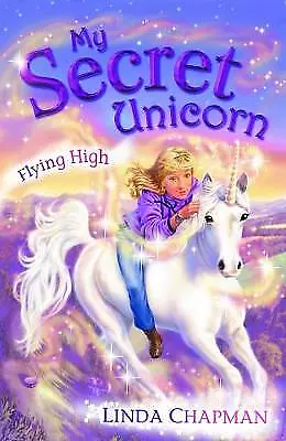 Chapman Linda : My Secret Unicorn: Flying High Expertly Refurbished Product • £2.78